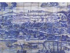 Lisbonne avant le Tremblement de terre de 1755 : Le panneau (1700-1725) du musée de l'Azulejo