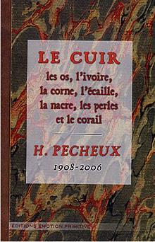 le cuir, l'os, l'ivoire, la corne, l'écaille... de H. Pécheux